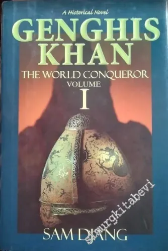 Genghis Khan the World Conqueror - A Historical Novel, Volume 1 CİLTLİ -