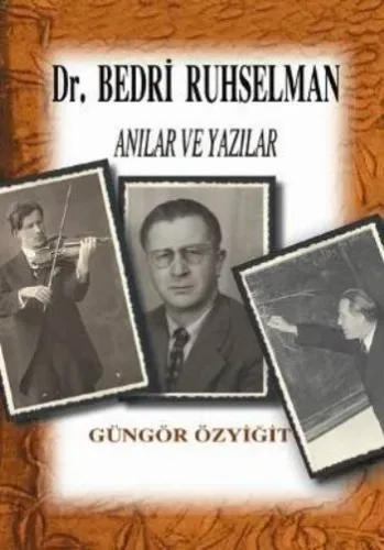Dr. Bedri Ruhselman'dan Anılar ve Yazılar