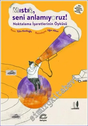 Mıstık seni anlamıyoruz: Noktalama İşaretlerinin Öyküsü -