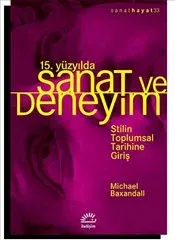 15.Yüzyılda Sanat ve Deneyim: Stilin Toplumsal Tarihine Giriş
