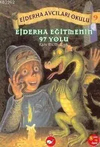 Ejderha Avcıları Okulu 9 - Ejderha Eğitmenin 97 Yolu Kate McMullan