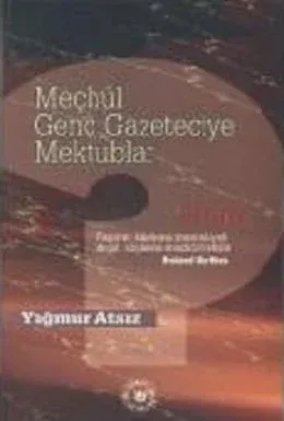 Meçhûl Genç Gazeteciye Mektuplar