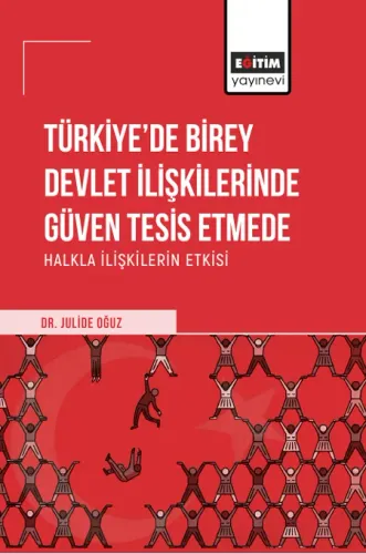 Türkiye’de Birey Devlet İlişkilerinde Güven Tesis Etmede Halkla İlişkilerin Etkisi (E-Kitap)