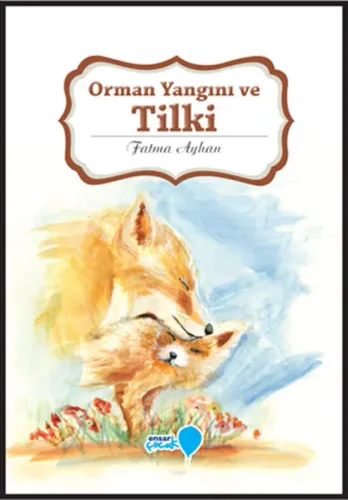 Orman Yangını ve Tilki; Can Dostlarım Serisi