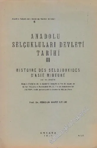 Anadolu Selçukluları Devleti Tarihi 3 = Histoire des Seldjoukides d'Asie Mineure (Metin ve Tıpkıbasım) -        1952