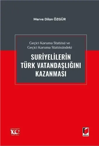 Geçici Koruma Statüsü ve Geçici Koruma Statüsündeki Suriyelilerin Türk Vatandaşlığını Kazanması