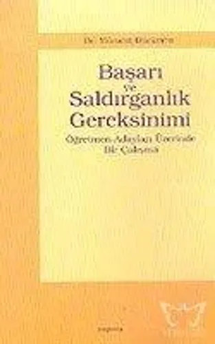 Başarı ve Saldırganlık Gereksinimi; Öğretmen Adayları Üzerinde Bir Çalışma