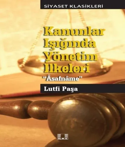Kanunlar Işığında Yönetim İlkeleri "Âsafnâme" Lutfi Paşa