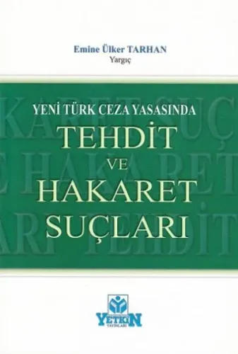 Yeni Türk Ceza Yasasında Tehdit Ve Hakaret Suçları