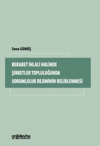 Rekabet İhlali Halinde Şirketler Topluluğunda Sorumluluk Rejiminin Belirlenmesi