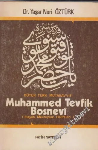 Büyük Türk Mutasavvıfı Muhammed Tevfik Bosnevi Hayatı Mektupları Halifeleri -