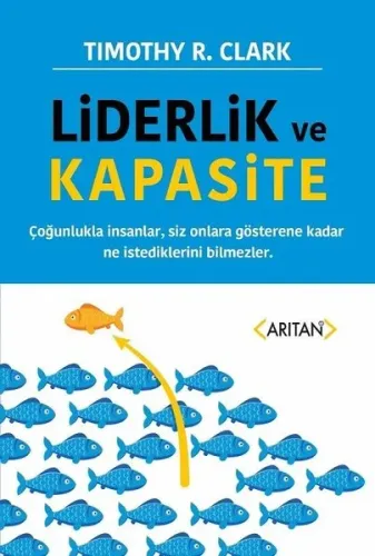 Liderlik ve Kapasite; Çoğunlukla insanlar, siz onlara gösterene kadar ne istediklerini bilmezler.