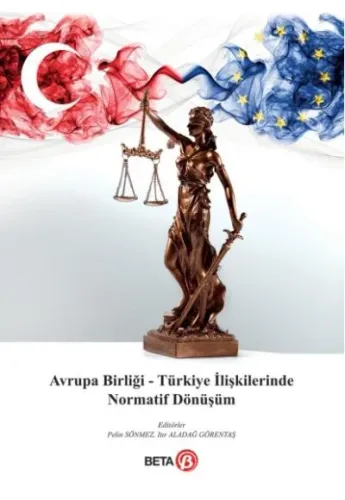 Avrupa Birliği – Türkiye İlişkilerinde Normatif Dönüşüm