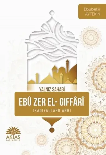 Ebu Zer El Gıffari – Yalnız Sahabi