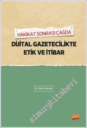 Hakikat Sonrası Çağda Dijital Gazetecilikte Etik Ve İtibar -         2024
