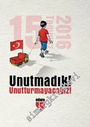 Unutmadık! Unutmayazağız - 15 Temmuz 2016 - 2016