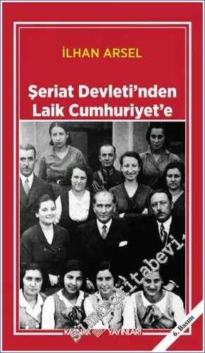 Şeriat Devleti'nden Laik Cumhuriyet'e: Teokratik Devlet Anlayışından Demokratik Devlet Anlayışına -