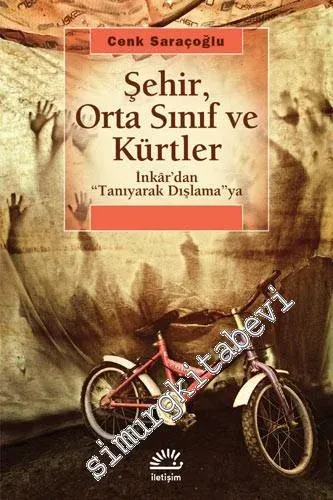Şehir, Orta Sınıf ve Kürtler: İnkar'dan “Tanıyarak Dışlama”ya -         2025