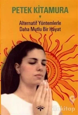 Alternatif Yöntemlerle Daha Mutlu Bir Hayat