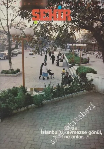 Aylık Şehir Mobilyası Dergisi Çağdaş Şehir - Dosya: Dalan: İstanbul'u Sevmezse Gönül, Aşkı Ne Anlar...” - Sayı: 2    1  Kasım