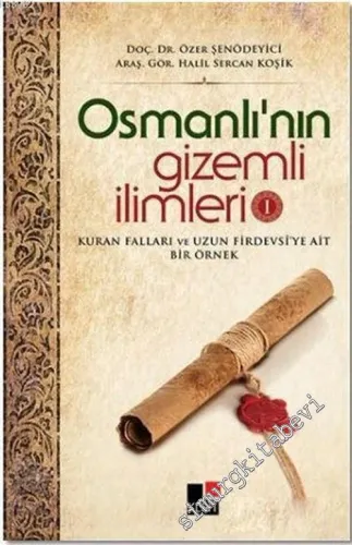 Osmanlı'nın Gizemli İlimleri 1 : Kuran Falları ve Uzun Firdevsi'ye Ait Bir Örnek -         2017