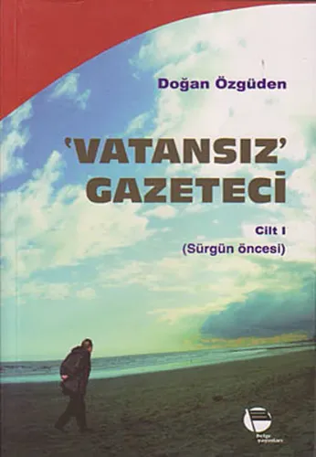 Vatansız Gazeteci 1; Sürgün Öncesi