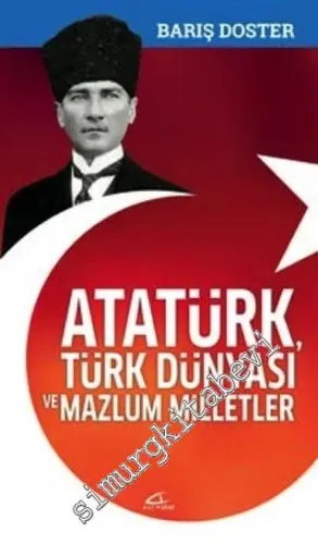 Atatürk Türk Dünyası ve Mazlum Milletler