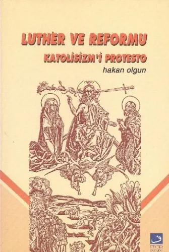 Luther ve Reformu (Katolisizm'i Protesto) Hakan Olgun