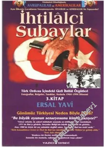 İhtilalci Subaylar 3: Türk Ordusu İçindeki Gizli İhtilal Örgütleri: Fotoğraflar, Belgeler, Tanıklar, Anılarla 1962 - 1964 Dönemi  -        2005