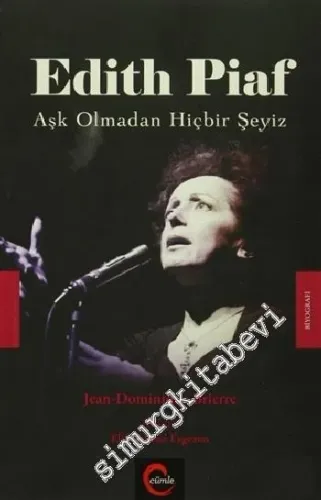 Edith Piaf : Aşk Olmadan Hiçbir Şeyiz -         2016
