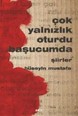 Çok Yalnızlık Oturdu Başucumda