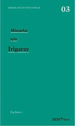 Mimarlar Için Düşünürler-3: Mimarlar için Irigaray