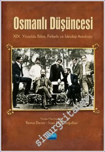 Osmanlı Düşüncesi : XIX. Yüzyılda Bilim Felsefe ve İdeoloji Antolojisi -         2022