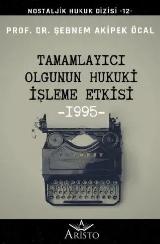 Tamamlayıcı Olgunun Hukuki İşleme Etkisi