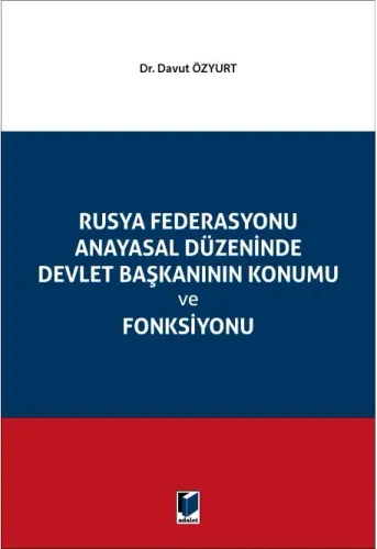 Rusya Federasyonu Anayasal Düzeninde Devlet Başkanının Konumu ve Fonksiyonu