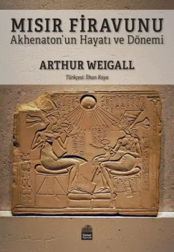 Mısır Firavunu;Akhenaton’un Hayatı ve Hükümdarlık Dönemi