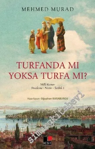 Turfanda mı Yoksa Turfa mı - İnceleme - Metin - Sözlük - Milli Roman -        2002