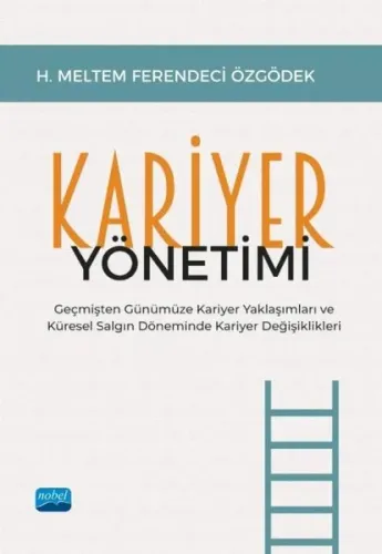 Kariyer Yönetimi -Geçmişten Günümüze Kariyer Yaklaşımları ve Küresel Salgın Döneminde Kariyer Değişi