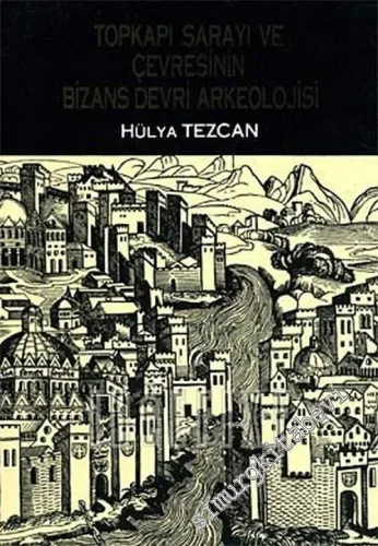 Topkapı Sarayı ve Çevresinin Bizans Devri Arkeolojisi -        1989