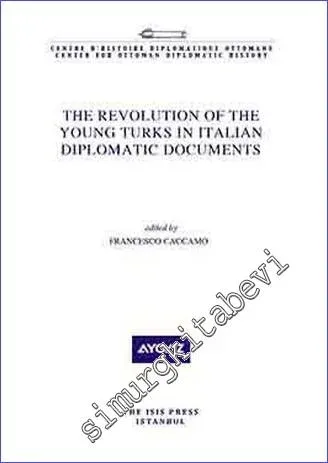 The Revolution of the Young Turks in Italian Diplomatic Documents -