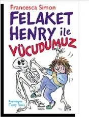 Felaket Henry ile Vücudumuz
