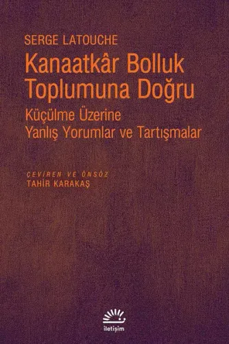 Kanaatkar Bolluk Toplumuna Doğru; Küçülme Üzerine Yanlış Yorumlar ve Tartışmalar