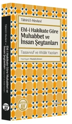 Ehl-i Hakikate Göre Muhabbet ve İnsan Şeytanları ;Tasavvuf ve Ahlâk Yazıları