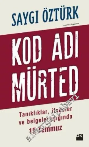 Kod Adı Mürted: Tanıklar, İfadeler ve Belgeler Işığında 15 Temmuz - 20