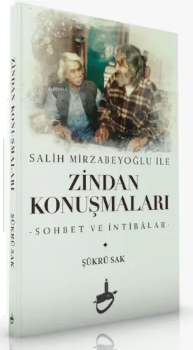 Salih Mirzabeyoğlu İle Zindan Konuşmaları;-Sohbet ve İntibâlar-