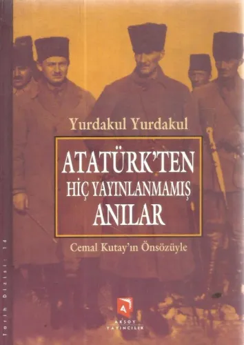ATATÜRK'TEN HİÇ YAYINLANMAMIŞ ANILAR