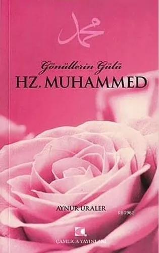 Gönüllerin Gülü Hz. Muhammed