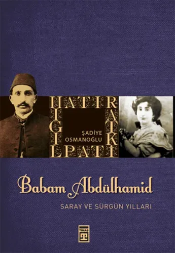 Babam Abdülhamid; Saray ve Sürgün Yılları