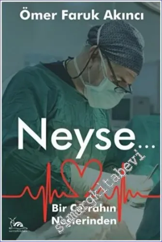 Neyse : Bir Cerrahın Neşterinden -         2022