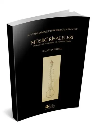 Musiki Risaleleri : 18. Yüzyıl Osmanlı Türk Müziği Çalışmaları